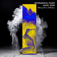 Instrumental Piano Music Zone - Instrumental Piano Music Zone: Relaxing Music Collection