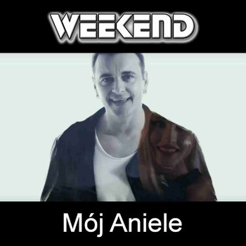 Weekend - Mój Aniele