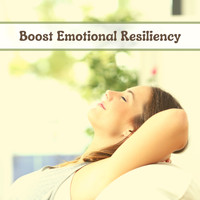 Anxiety Relief - Boost Emotional Resiliency - Relaxing Music for Everyday Stress Relief