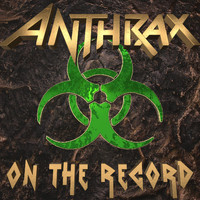 Anthrax - On the Record