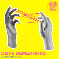 Dope Demeanors - Screw the Cycle