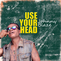 Johnny Blaze - Use Your Head