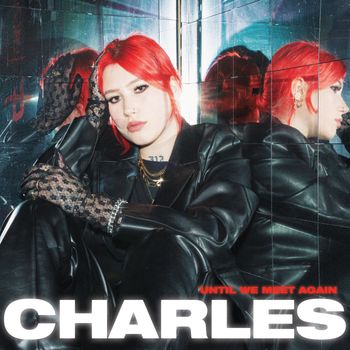 CHARLES - Until We Meet Again (Explicit)