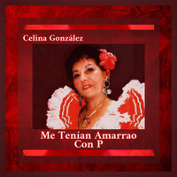 Celina González - Me Tenían Amarrao con P