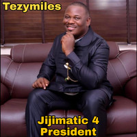 Tezymiles - Jijimatic 4 President