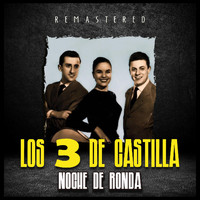 Los 3 de Castilla - Noche de Ronda (Remastered)