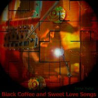 Steinar Ytrehus - Black Coffee and Sweet Love Songs