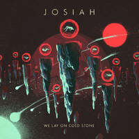 Josiah - We Lay On Cold Stone (Explicit)