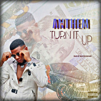 Anthem - Turn It Up (Explicit)