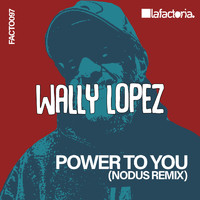 Wally Lopez - Power to You (NODUS Remix)