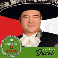 José Luis Duval - Mi nombre es México