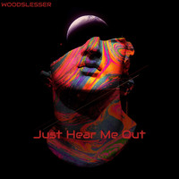 WOOD SLESSER - JUST HEAR ME OUT