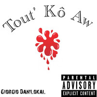 Giorgio Dan'lokal - Tout' kô aw (Explicit)