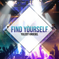 Yuleisy Knoebel - Find Yourself