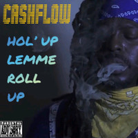 Cashflow - Hol' Up Lemme Roll Up (Explicit)