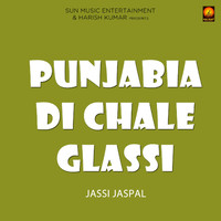 Jassi Jaspal - Punjabia Di Chale Glassi