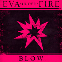 Eva Under Fire - Blow