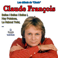 Claude François - Les débuts de "Cloclo" - Claude françois : belles, ! Belle ! Belles ! (8 titres : 1961-1962)