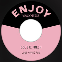 Doug E. Fresh - Just Having Fun