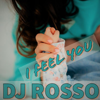 DJ ROSSO - I Feel You