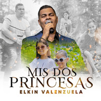 Elkin Valenzuela - Mis Dos Princesas