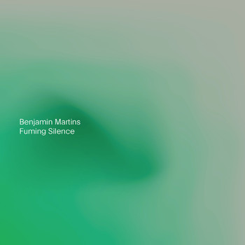 Benjamin Martins - Fuming Silence