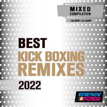 Various Artists - Best Kick Boxing Remixes 2022 (15 Tracks Non-Stop Mixed Compilation For Fitness & Workout - 140 Bpm / 32 Count)