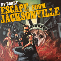 KP Burke - Escape from Jacksonville (Explicit)