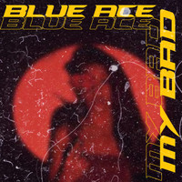 Blue Ace - My Bad