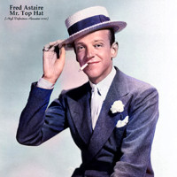 Fred Astaire - Mr. Top Hat (High Definition Remaster 2022)