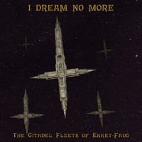 I Dream No More - The Citadel Fleets of Ekket-faug