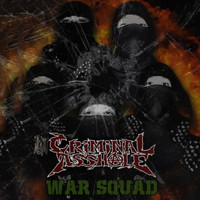 Criminal Asshole - War Squad (Explicit)