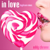 Eddy Chrome - In Love (Daydream Mixes)