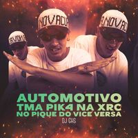 DJ GHS - AUTOMOTIVO TMA PIK4 NA XRC - NO PIQUE DO VICE VERSA (Explicit)