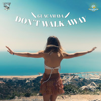 Guacamaya - Don't Walk Away