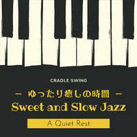Cradle Swing - ゆったり癒しの時間:Sweet & Slow Jazz - A Quiet Rest