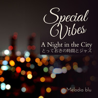 Melodia blu - Special Vibes:とっておきの時間とジャズ - A Night in the City