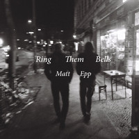 Matt Epp - Ring Them Bells