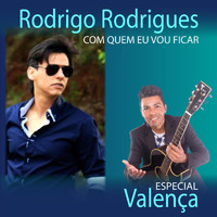 Rodrigo Rodrigues - Com Quem Eu Vou Ficar (feat. Valença)