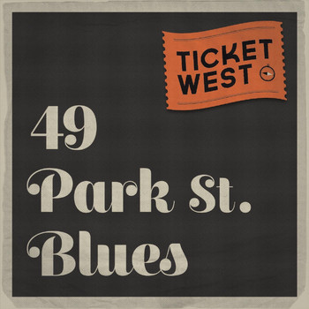 Ticket West - 49 Park St. Blues