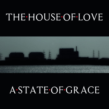 The House Of Love - A State Of Grace