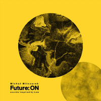 Michał Milczarek - Future: On (Sounds Inspired by Lem)