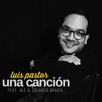 Luis Pastor - Una Canción (feat. Ale & Eduardo Araica)