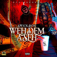 Swick Don - Weh Dem a Seh (Explicit)