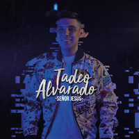 Tadeo Alvarado - Señor Jesus