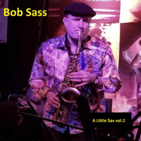 Bob Sass - A Little Sax, Vol. 1