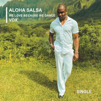 VOX - Aloha Salsa (We Love Because We Dance)
