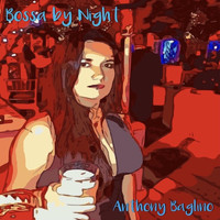 Anthony Baglino - Bossa by Night