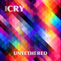 The Cry - Untethered