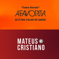 Mateus e Cristiano - Se É Pra Falar de Amor (Tema Novela a Favorita)